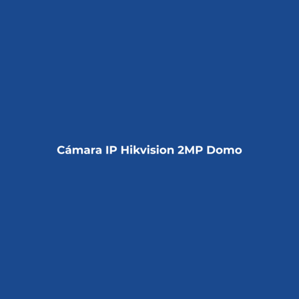 Cámara IP Hikvision 2MP Domo